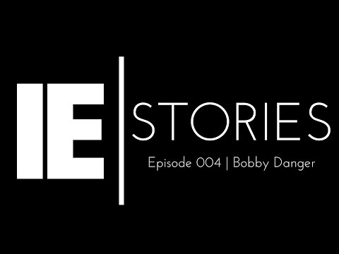 IE|Stories - Episode 004 | Bobby Danger