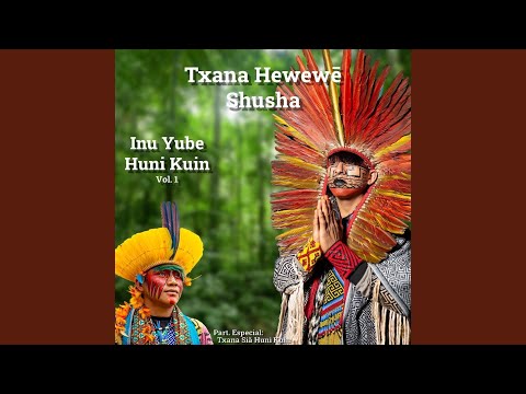 Mîwe Yura Nisūri (feat. Txana Siã Huni Kuin)