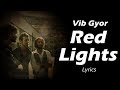 Vib Gyor - Red Lights Lyrics