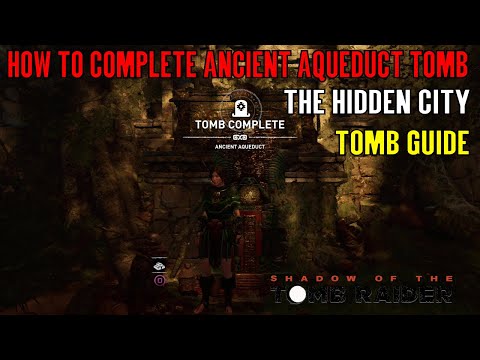 Shadow of the Tomb Raider 🏹 Tomb Ancient Aqueduct 🏹 (The Hidden City Tomb Guide) Video