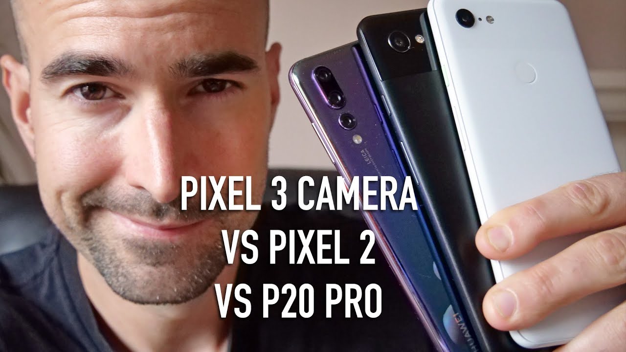 Google Pixel 3 (& XL) Camera vs P20 Pro vs Pixel 2 XL