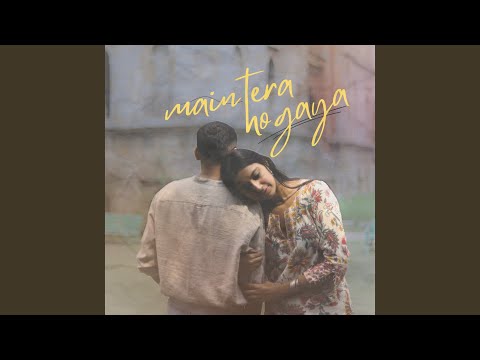 Main tera ho gaya