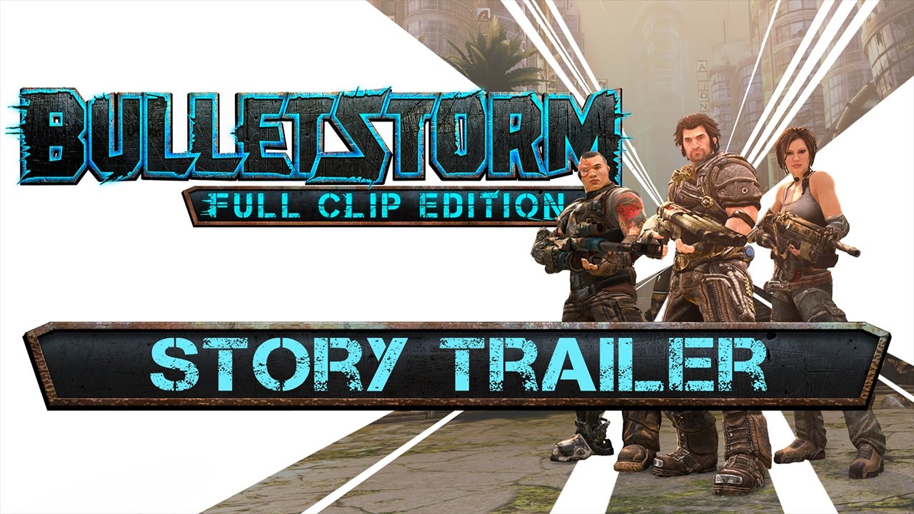 Bulletstorm: Full Clip Edition - Story Trailer - YouTube