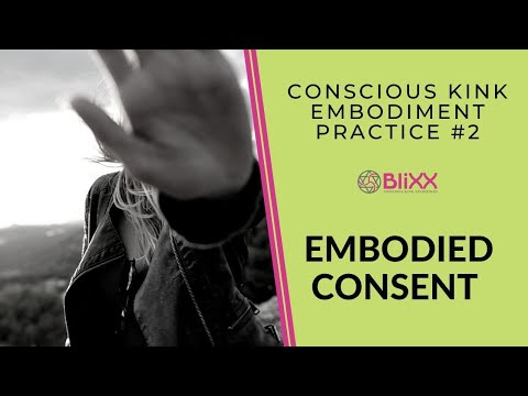 Conscious Kink Embodiment Practice #2: Embodied Consent