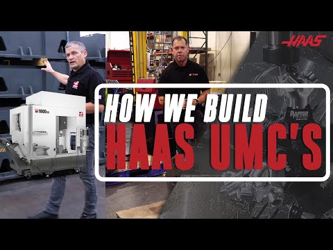 How We Build UMCs - Haas Automation, Inc.