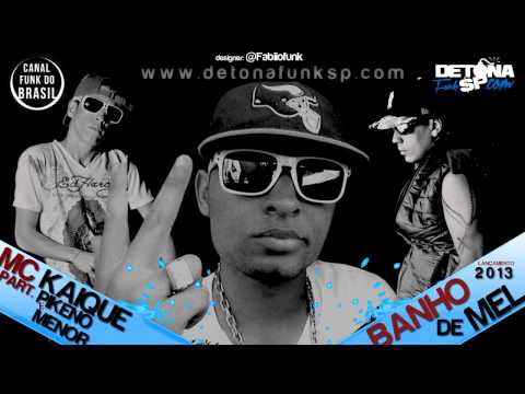 MC Kaique part  MC Pikeno e Menor   Banho De Mel Dj Luizinho) 2013