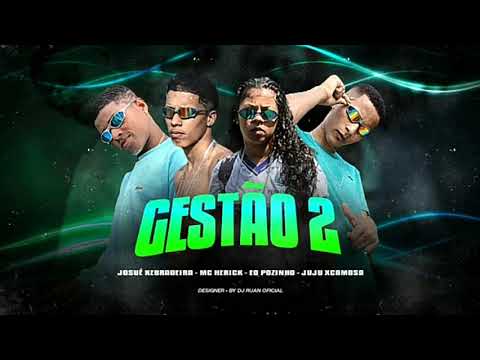JOSUÉ KEBRADEIRA - MC HERICK - EO POZINHO - JUJU XCAMOSA - GESTÃO 2