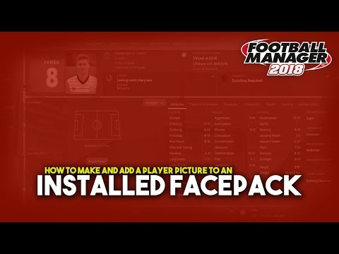 FM18 | How To Create And Add A Player Picture To A Facepack | A Football Manager 2018 Tutorial