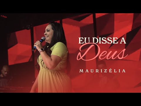 Maurizélia | Eu Disse a Deus [Live Session]