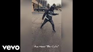 Ace Hood - Be Calm #DatLegDead