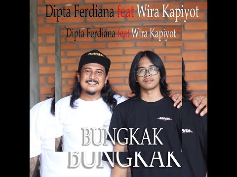 BUNGKAK - Dipta Ferdiana feat Wira Kapiyot (Official Video Music)