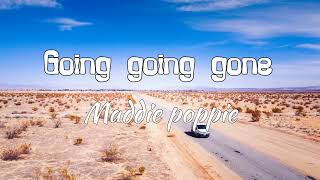 Maddie poppie-going going gone (lyrics)