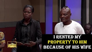 The Justice Court EP 115 || I RENTED MY PROPERTY TO HIM BECAUSE OF HIS WIFE