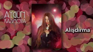 Aygün Kazımova - Alışdırma