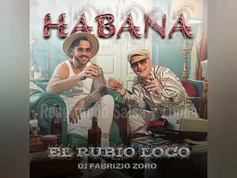 EL RUBIO LOCO FT DJ FABRIZIO ZORO - HABANA (ESTRENO 2024)
