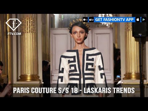 Paris Couture Fashion Week Spring/Summer 2018 - Laskaris Trends | FashionTV | FTV