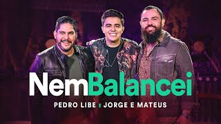 Ouvir Pedro Libe e Jorge & Mateus – Nem Balancei