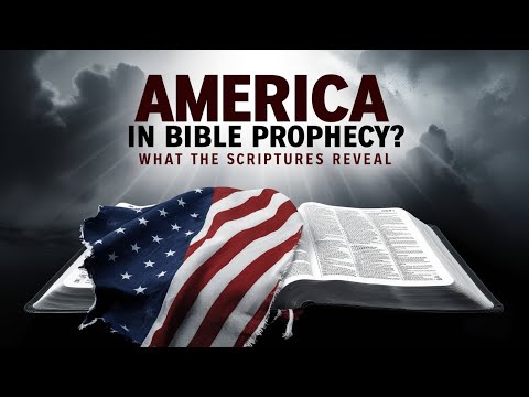 Is America in Bible Prophecy? What the Bible Really Says About the End Times