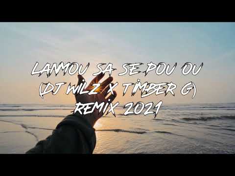 WILZ x TIMBER G - LANMOU SA SE POU OU ( REMIX 2021 )