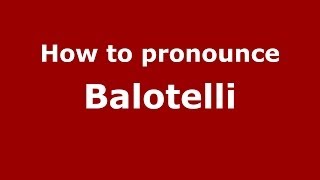 How to pronounce Balotelli