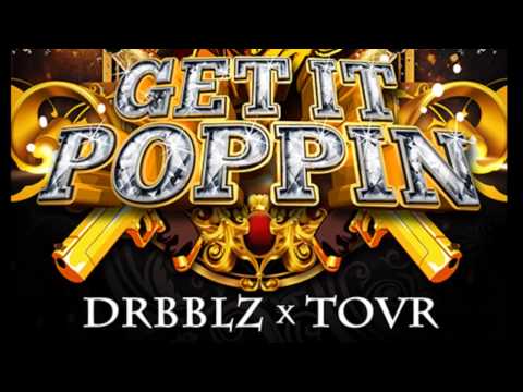 Drbblz x Tovr - Get it Poppin