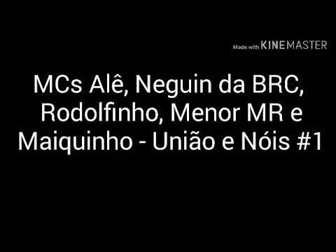 MCs Alê, Neguin da BRC,  Rodolfinho, Menor MR e  Maiquinho - União e Nóis #1 (letra)