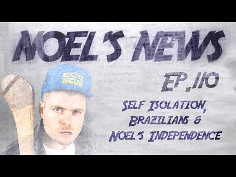 Noel's News Ep.110 - Self Isolation, Brazilians & Noel Declares Independence