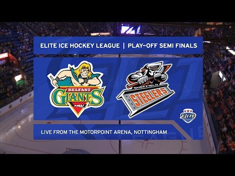 EIHL Play-Offs 2017 - Semi Final 2 - Belfast Giants v Sheffield Steelers