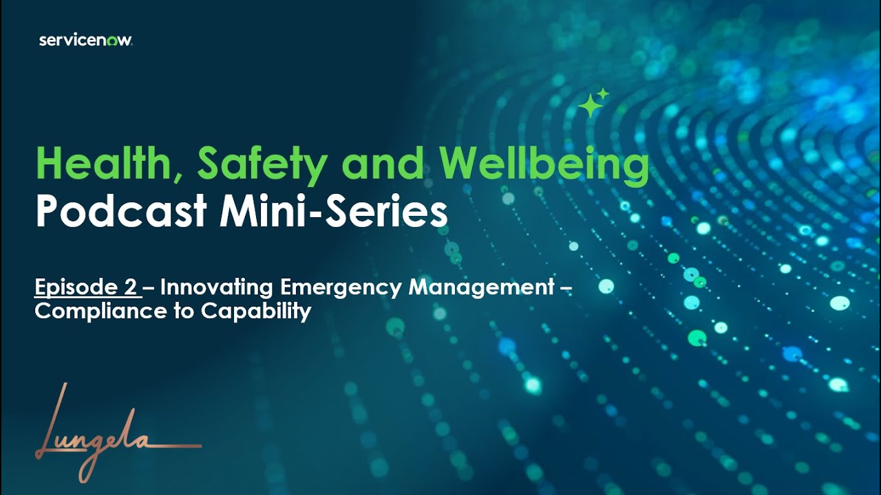 Health, Safety and Wellbeing - Podcast Mini Series - Episode 2 Innovating Emergency Management