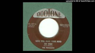 Penguins, The - Love Will Make Your Mind Go Wild - 1955
