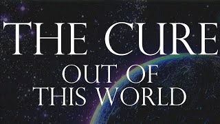 The Cure - Out Of This World - Subtitulada (Español / Inglés)