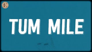 Tum Mile (Lyrics) - Pritam, Neeraj Shridhar