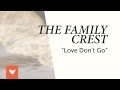 The Family Crest - "Love Don't Go" 