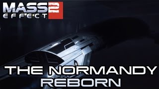 MASS EFFECT 2 - THE NORMANDY REBORN
