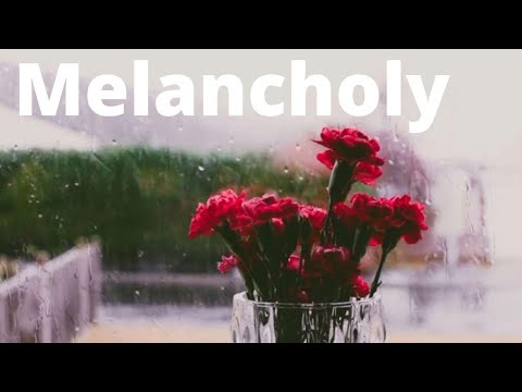 Melancholy (What is it?)