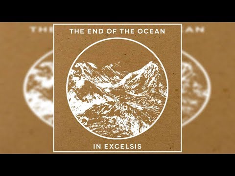 The End of the Ocean - In Excelsis [Full Album]