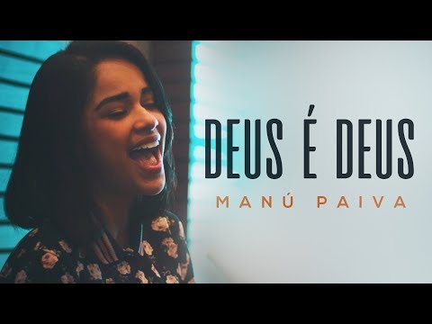 Manú Paiva | Deus é Deus - (Cover Versão Acústica)