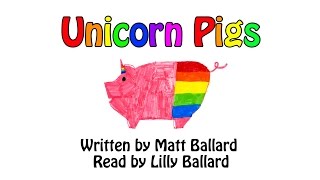 Unicorn Pigs (Reading & Artwork by Lilly)