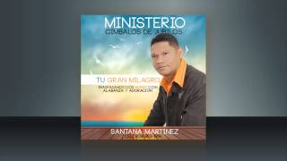 Tú Gran Milagro - Santana Martínez