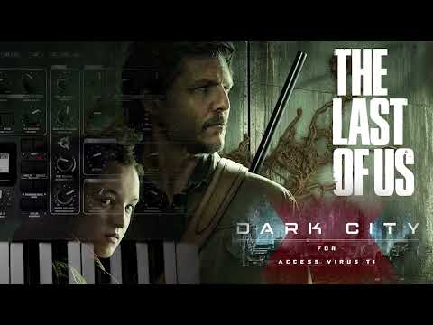 " THE LAST OF US "  inspired preset for the Access Virus Ti