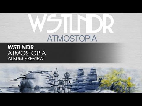WSTLNDR - Atmostopia (Album Preview)