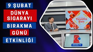 SİGARA BIRAKINCA NELER KAZANACAKSINIZ! - KOCAELİ TV 9 Şubat Dünya Sigarayı Bırakma Günü Etkinliği