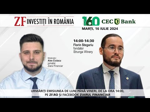 ZF INVESTIȚI ÎN ROMÂNIA – 16.07.2024 – Florin Stegariu, fondator Strunga Winery