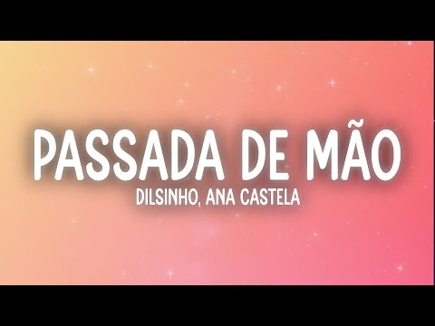 Dilsinho, Ana Castela - Passada de Mão (Letra/Lyrics)