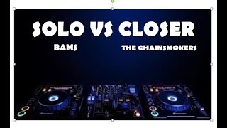 solo (bams) vs closer (the chainsmokers ft halsey)