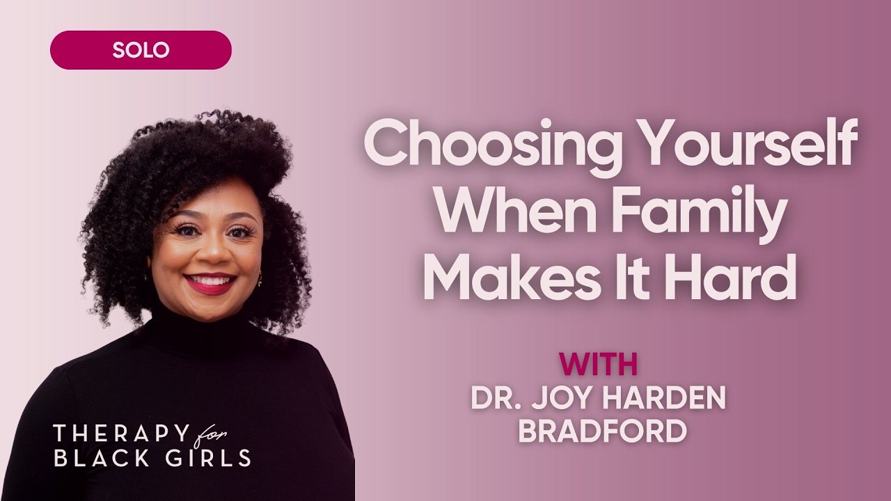 How to Heal When Your Family Is Part of the Problem | Therapy for Black Girls | EP 463