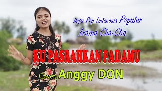 Download lagu KU PASRAHKAN PADAMU-Cha-Cha-(Dian Piesesha)-Cover- ANGGY DON-BINTANG MALAKA Chanell (BMC) mp3