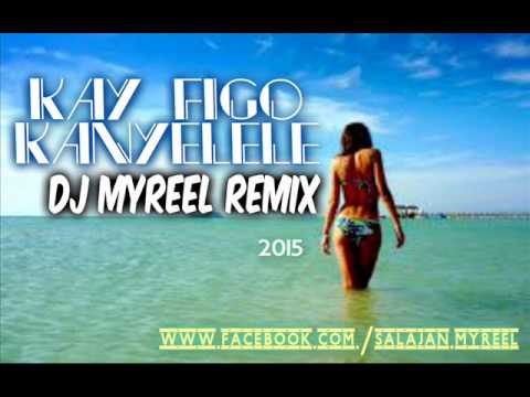 Kay Figo - Kanyelele ( Dj Myreel Club MIx ) 2015