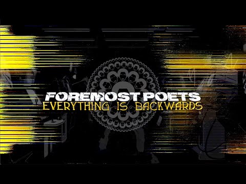 Foremost Poets - Everything is Backwards (Song Lyrics Video)