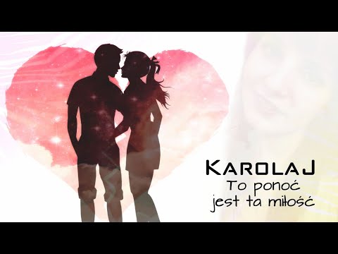KarolaJ - To ponoć jest ta miłość #toponoćjesttamiłość NOWOŚĆ!
